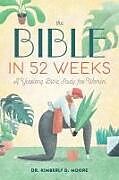 Couverture cartonnée The Bible in 52 Weeks de Kimberly D Moore