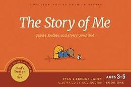 Kartonierter Einband The Story of Me: Babies, Bodies, and a Very Good God von Stan Jones, Brenna Jones