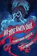 E-Book (pdf) All These Sunken Souls von Circe Moskowitz, Ryan Douglass, Kalynn Bayron