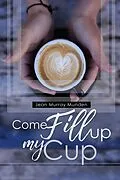 E-Book (epub) Come Fill Up My Cup von Jean Murray Munden