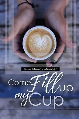 E-Book (epub) Come Fill Up My Cup von Jean Murray Munden