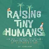 Livre Relié Raising Tiny Humans de Liz Swenson