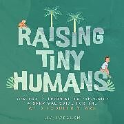 Fester Einband Raising Tiny Humans von Liz Swenson