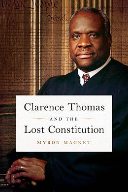 E-Book (epub) Clarence Thomas and the Lost Constitution von Myron Magnet