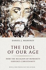 Couverture cartonnée The Idol of Our Age de Daniel J. Mahoney