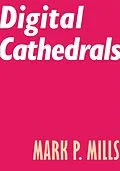 E-Book (epub) Digital Cathedrals von Mark P. Mills