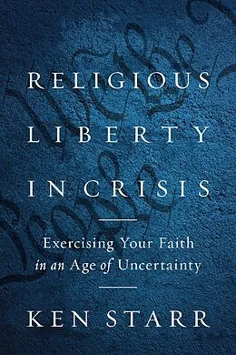 E-Book (epub) Religious Liberty in Crisis von Ken Starr