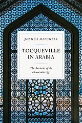 eBook (epub) Tocqueville in Arabia de Joshua Mitchell