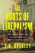 E-Book (epub) The Roots of Liberalism von F. H. Buckley