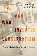 Livre Relié The Man Who Invented Conservatism de Daniel J Flynn