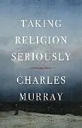 Fester Einband Taking Religion Seriously von Charles Murray