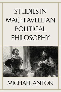 E-Book (epub) Studies in Machiavellian Political Philosophy von Michael Anton