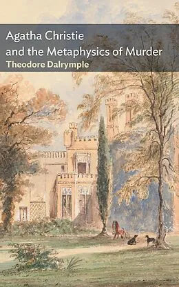 E-Book (epub) Agatha Christie and the Metaphysics of Murder von Theodore Dalrymple