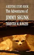 E-Book (epub) The Adventures of Jimmy Skunk von Thornton W. Burgess