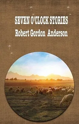 E-Book (epub) Seven O'Clock Stories von Robert Gordon Anderson