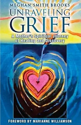 E-Book (epub) Unraveling Grief von Meghan Smith Brooks