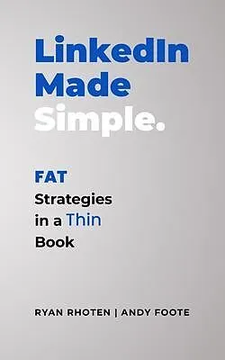 E-Book (epub) LinkedIn Made Simple von Ryan Rhoten, Andy Foote