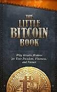 Couverture cartonnée The Little Bitcoin Book: Why Bitcoin Matters for Your Freedom, Finances, and Future de Timi Ajiboye, Luis Buenaventura, Lily Liu