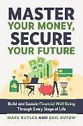 Couverture cartonnée Master Your Money, Secure Your Future de Eric Butow, Marc Butler