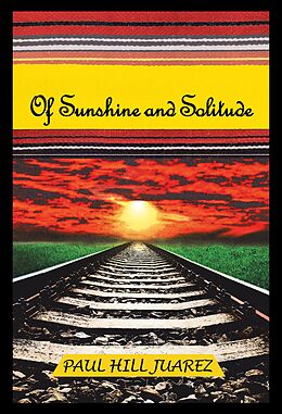 eBook (epub) Of Sunshine and Solitude de Paul Hill Juarez