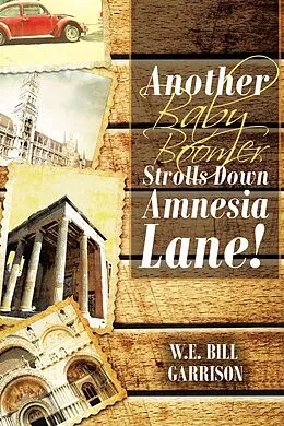 E-Book (epub) Another Baby Boomer Strolls Down Amnesia Lane! von W. E. Bill Garrison