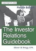 Couverture cartonnée The Investor Relations Guidebook: Fourth Edition de Steven M. Bragg