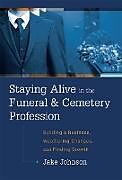 Fester Einband Staying Alive in the Funeral & Cemetery Profession von Jake Johnson