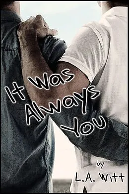 E-Book (epub) It Was Always You von L. A. Witt