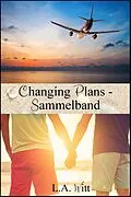 E-Book (epub) Changing Plans - Sammelband von L. A. Witt