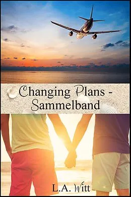 E-Book (epub) Changing Plans - Sammelband von L. A. Witt