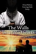 E-Book (epub) The Walls Between Hearts (Las Palmas Fencing Club, #2) von L. A. Witt
