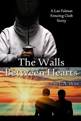 E-Book (epub) The Walls Between Hearts (Las Palmas Fencing Club, #2) von L. A. Witt