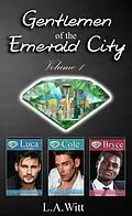 E-Book (epub) Gentlemen of the Emerald City Volume 1 von L. A. Witt