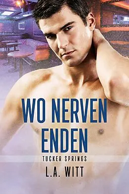 E-Book (epub) Wo Nerven enden (Tucker Springs (German), #1) von L. A. Witt