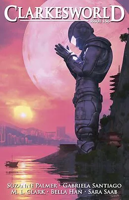 E-Book (epub) Clarkesworld Magazine Issue 156 von Neil Clarke, Suzanne Palmer, Bella Han
