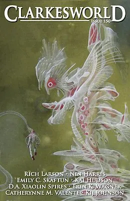 E-Book (epub) Clarkesworld Magazine Issue 150 von Neil Clarke, D. A. Xiaolin Spires, Rich Larson