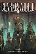 E-Book (epub) Clarkesworld Year Twelve: Volume Two (Clarkesworld Anthology, #12.2) von Neil Clarke, Sean Wallace