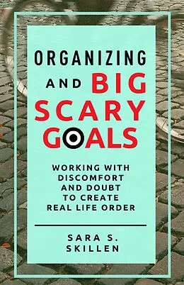 E-Book (epub) Organizing and Big Scary Goals von Sara S. Skillen
