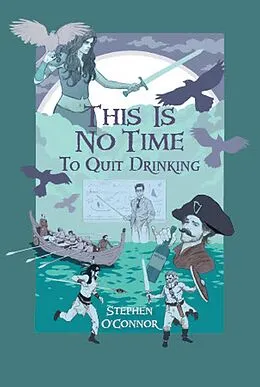 E-Book (epub) This Is No Time to Quit Drinking von Stephen O'Connor