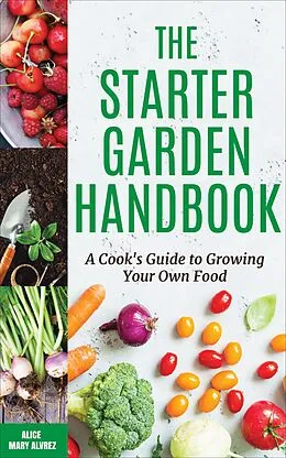 E-Book (epub) The Starter Garden Handbook von Alice Mary Alvrez
