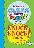 E-Book (epub) Squeaky Clean Super Funny Knock Knock Jokes for Kidz von Craig Yoe