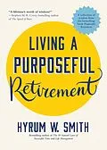E-Book (epub) Living a Purposeful Retirement von Hyrum W. Smith