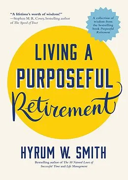 E-Book (epub) Living a Purposeful Retirement von Hyrum W. Smith