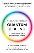 E-Book (epub) The Complete Handbook of Quantum Healing von Deanna M. Minich