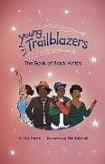 Fester Einband Young Trailblazers: The Book of Black Artists von M.J. Fievre