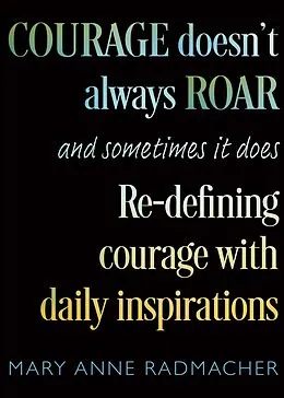 E-Book (epub) Courage Doesn't Always Roar von Mary Anne Radmacher