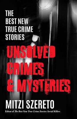 eBook (epub) The Best New True Crime Stories: Unsolved Crimes & Mysteries de Mitzi Szereto