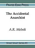 E-Book (epub) The Accidental Anarchist (Street Smart, #3) von A. R. Melnik