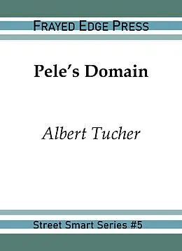 E-Book (epub) Pele's Domain (Street Smart, #5) von Albert Tucher