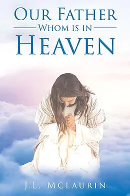 E-Book (epub) Our Father Whom is in Heaven von J. L Mclaurin